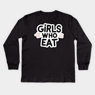 Girls Who Eat Kids Long Sleeve T-Shirt